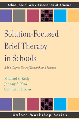 Solution Focused Brief Therapy in Schools: A 360-Degree View of Research and Practice (Workshop) (SSWAA Workshop Series) (9780195366297) by Kelly, Michael S.