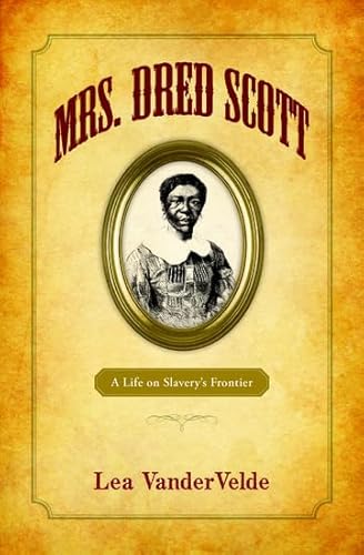 Beispielbild fr Mrs. Dred Scott : A Life on Slavery's Frontier zum Verkauf von Better World Books: West