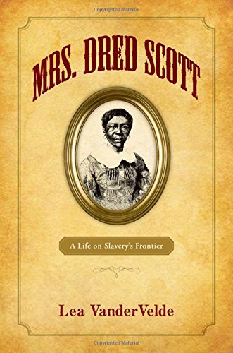 Stock image for Mrs. Dred Scott : A Life on Slavery's Frontier for sale by Better World Books: West