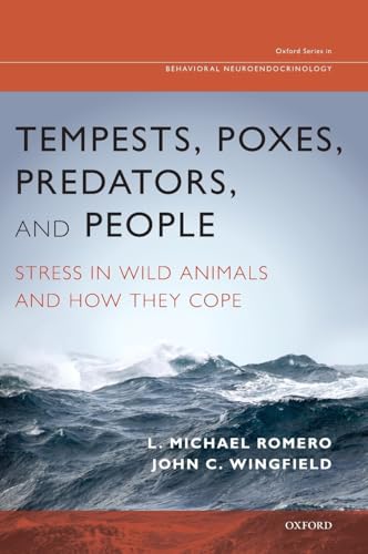 Stock image for Tempests, Poxes, Predators, and People: Stress in Wild Animals and How They Cope (Oxford Series in Behavioral Neuroendocrinology) for sale by GF Books, Inc.