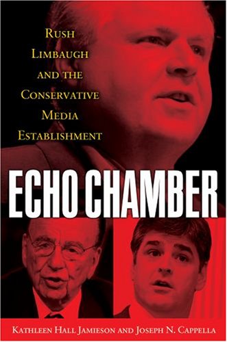 9780195366822: Echo Chamber: Rush Limbaugh and the Conservative Media Establishment
