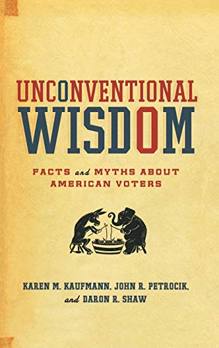 Stock image for Unconventional Wisdom: Facts and Myths About American Voters for sale by Housing Works Online Bookstore