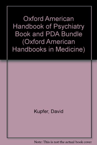 Oxford American Handbook of Psychiatry book and PDA bundle (Oxford American Handbooks in Medicine) (9780195366990) by Kupfer, David; Brent, David; Lewis, David; Reynolds, CHarles; Thase, Michael; Tracis, Michael; Horner, Michelle