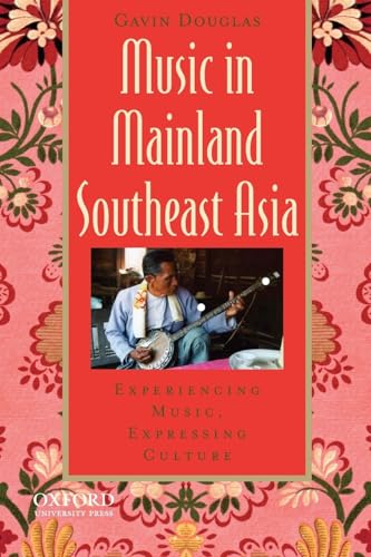 9780195367829: Music in Mainland Southeast Asia: Experiencing Music, Expressing Culture (Global Music Series)