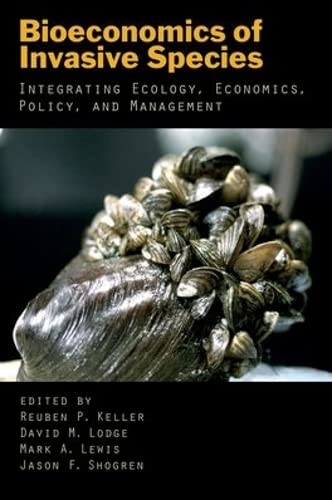 Stock image for Bioeconomics of Invasive Species: Integrating Ecology, Economics, Policy, and Management for sale by GF Books, Inc.