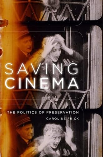 9780195368109: Saving Cinema: The Politics of Preservation