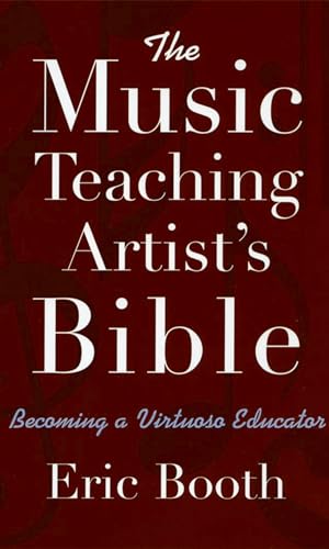 Imagen de archivo de The Music Teaching Artist's Bible: Becoming a Virtuoso Educator a la venta por SecondSale