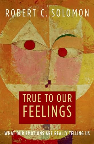 True To Our Feelings (9780195368536) by Robert Solomon