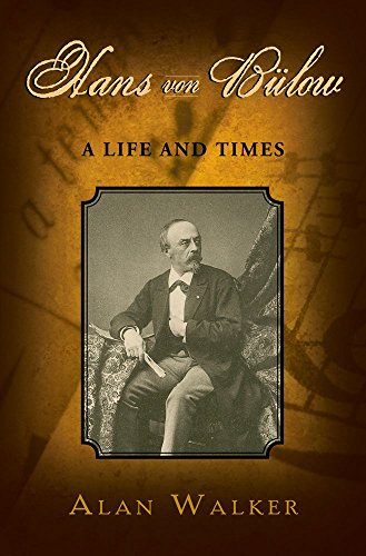 Hans Von Bülow. A Life and Times. - Walker, Alan