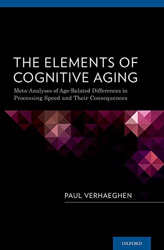 Beispielbild fr The Elements of Cognitive Aging: Meta-Analyses of Age-Related Differences in Processing Speed and Their Consequences zum Verkauf von Toscana Books
