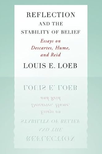Beispielbild fr Reflection & the Stability of Belief: Essays on Descartes, Hume, & Reid. zum Verkauf von Powell's Bookstores Chicago, ABAA