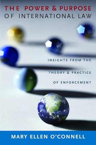 9780195368949: The Power and Purpose of International Law: Insights from the Theory and Practice of Enforcement