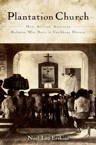 Beispielbild fr Plantation Church: How African American Religion Was Born in Caribbean Slavery zum Verkauf von Textbooks_Source