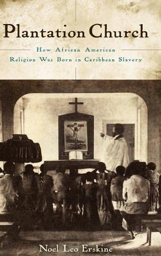 Beispielbild fr Plantation Church: How African American Religion Was Born in Caribbean Slavery zum Verkauf von Mispah books