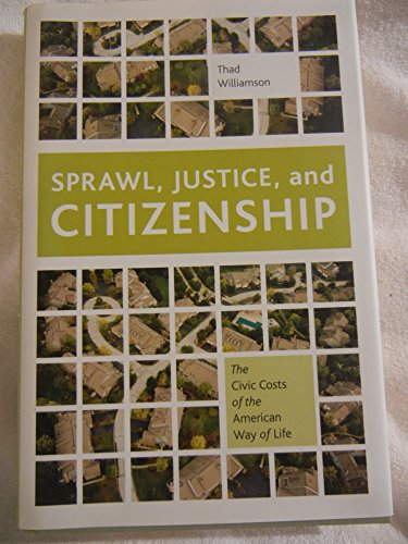 Beispielbild fr Sprawl, Justice, and Citizenship : The Civic Costs of the American Way of Life zum Verkauf von Better World Books