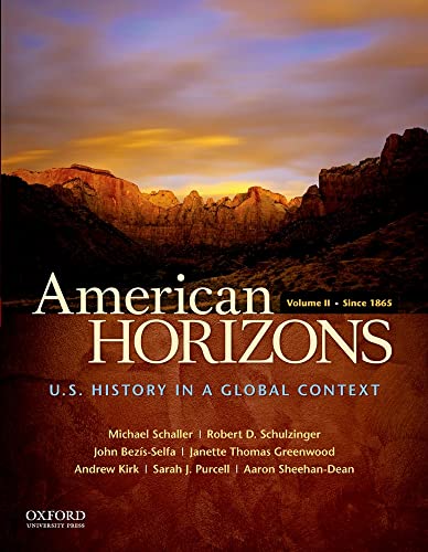 American Horizons: U.S. History in a Global Context, Volume II: Since 1865 (9780195369533) by Schaller, Michael; Schulzinger, Robert; BezIs-Selfa, John; Thomas Greenwood, Janette; Kirk, Andrew; Purcell, Sarah J.; Sheehan-Dean, Aaron