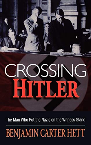 Beispielbild fr Crossing Hitler : The Man Who Put the Nazis on the Witness Stand zum Verkauf von Better World Books
