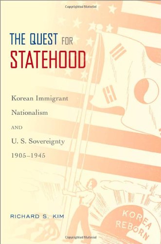 The Quest for Statehood : Korean Immigrant Nationalism and U. S. Sovereignty, 1905-1945