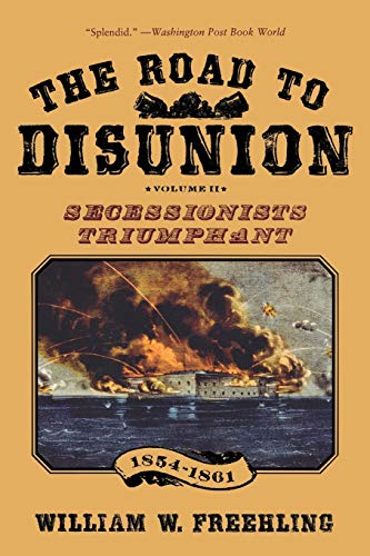 Beispielbild fr The Road to Disunion, Volume 2: Secessionists Triumphant, 1854-1861 zum Verkauf von Blackwell's