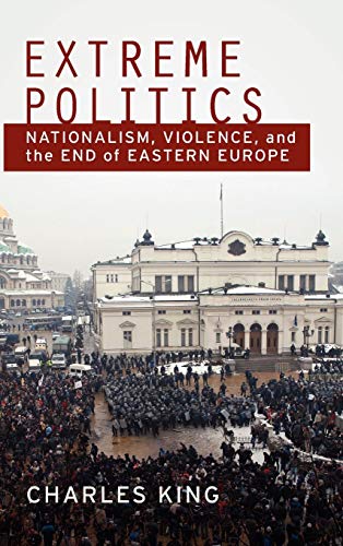 9780195370379: Extreme Politics: Essays on Nationalism, Violence, and Eastern Europe