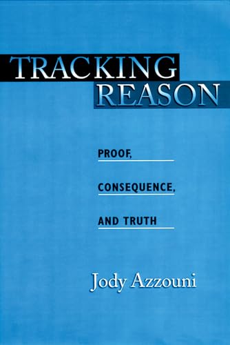 Beispielbild fr Tracking Reason: Proof, Consequence, and Truth zum Verkauf von Books From California