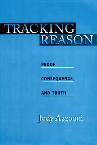 Imagen de archivo de Tracking Reason: Proof, Consequence, and Truth a la venta por HPB-Red