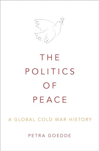 9780195370836: The Politics of Peace: A Global Cold War History