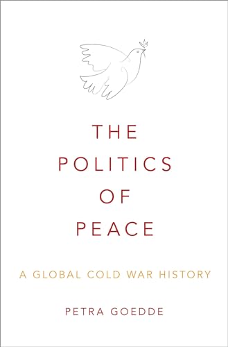 Stock image for The Politics of Peace: A Global Cold War History for sale by GF Books, Inc.