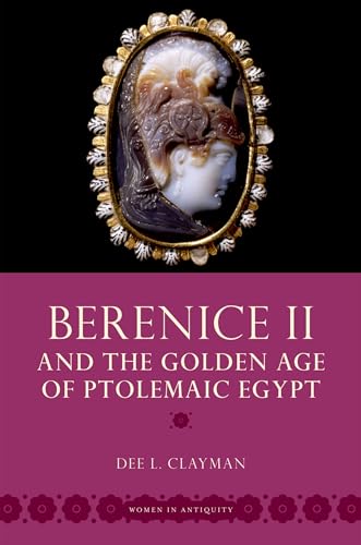 Stock image for Berenice II and the Golden Age of Ptolemaic Egypt for sale by Chiron Media