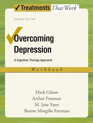 Overcoming Depression: A Cognitive Therapy Approach (Treatments That Work) (9780195371024) by Gilson, Mark; Freeman, Arthur; Yates, M. Jane; Freeman, Sharon Morgillo