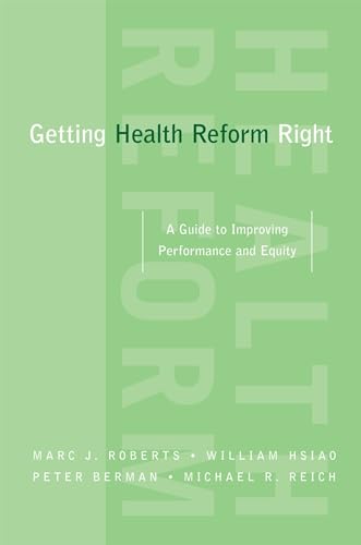 Stock image for Getting Health Reform Right : A Guide to Improving Performance and Equity for sale by Better World Books