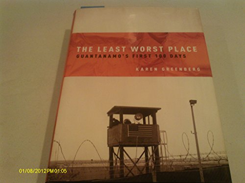 Stock image for The Least Worst Place : Guantanamo's First 100 Days for sale by Better World Books: West