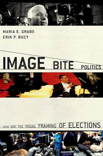 Beispielbild fr Image Bite Politics: News and the Visual Framing of Elections (Series in Political Psychology) zum Verkauf von Goodwill Books