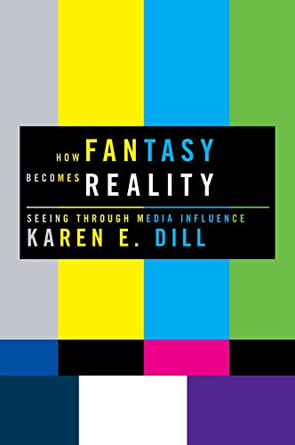 How Fantasy Becomes Reality. Seeing Through Media Influence