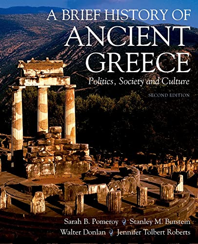 A Brief History of Ancient Greece: Politics, Society, and Culture (9780195372359) by Pomeroy, Sarah B.; Burstein, Stanley M.; Donlan, Walter; Tolbert Roberts, Jennifer