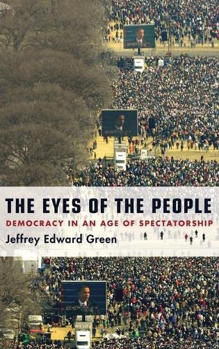 9780195372649: The Eyes of the People: Democracy in an Age of Spectatorship