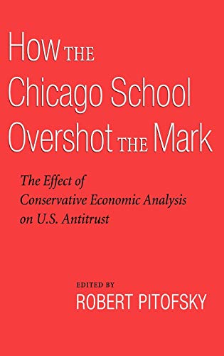 Beispielbild fr How the Chicago School Overshot the Mark: The Efect of Conservative Economic Analysis on U.S. Antitrust zum Verkauf von AwesomeBooks