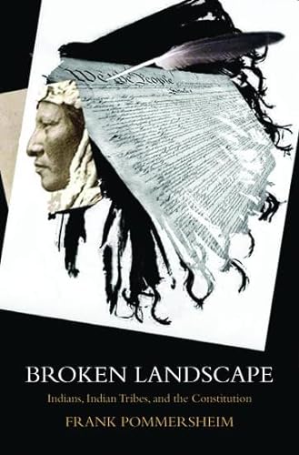 Imagen de archivo de Broken Landscape : Indians, Indian Tribes, and the Constitution a la venta por Better World Books: West