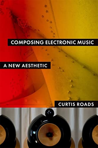 9780195373240: Composing Electronic Music: A New Aesthetic