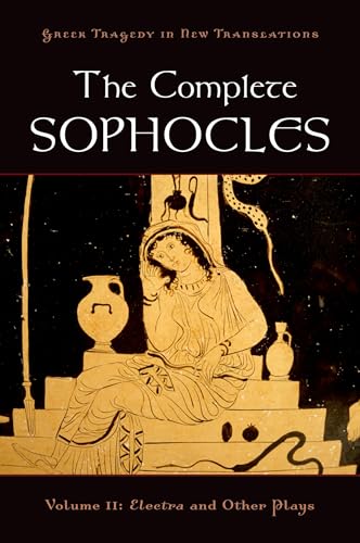 Imagen de archivo de The Complete Sophocles: Volume II: Electra and Other Plays (Greek Tragedy in New Translations) a la venta por Bellwetherbooks