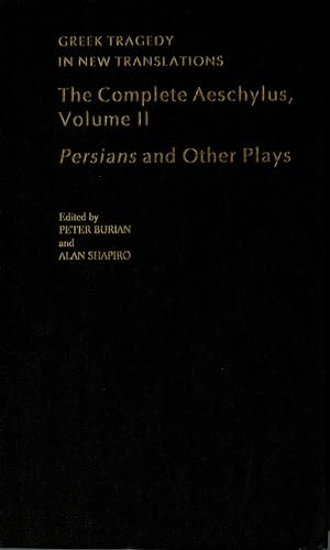 9780195373370: The Complete Aeschylus: Volume II: Persians and Other Plays (Greek Tragedy in New Translations)