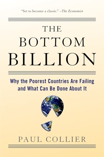 Imagen de archivo de The Bottom Billion: Why the Poorest Countries are Failing and What Can Be Done About It a la venta por SecondSale