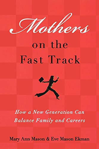 Beispielbild fr Mothers on the Fast Track: How a New Generation Can Balance Family and Careers zum Verkauf von SecondSale