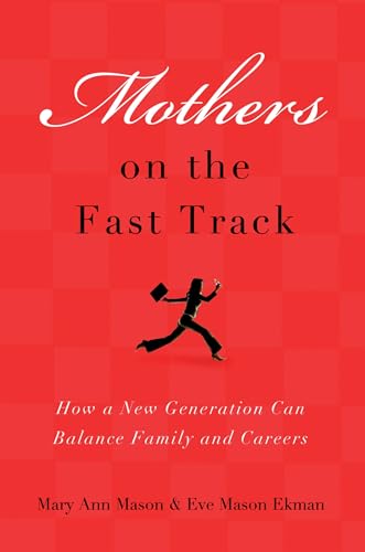 Stock image for Mothers on the Fast Track: How a New Generation Can Balance Family and Careers for sale by SecondSale