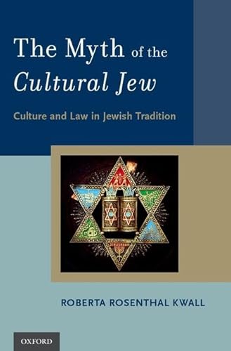The myth of the cultural Jew : culture and law in Jewish tradition