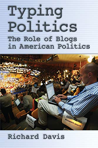 Beispielbild fr Typing Politics: The Role of Blogs in American Politics. zum Verkauf von Powell's Bookstores Chicago, ABAA