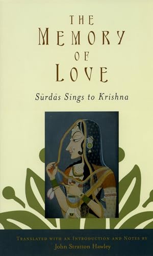 Beispielbild fr The Memory of Love: Surdas Sings to Krishna zum Verkauf von Powell's Bookstores Chicago, ABAA