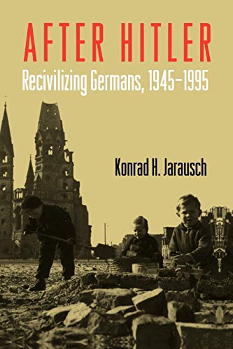 Beispielbild fr After Hitler : Recivilizing Germans, 1945-1995 zum Verkauf von Better World Books