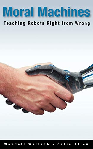 

Moral Machines : Teaching Robots Right from Wrong