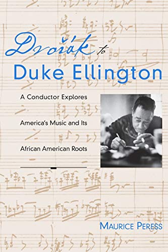 Dvorak to Duke Ellington: A Conductor Explores America's Music and Its African American Roots (Paperback) - Maurice Peress